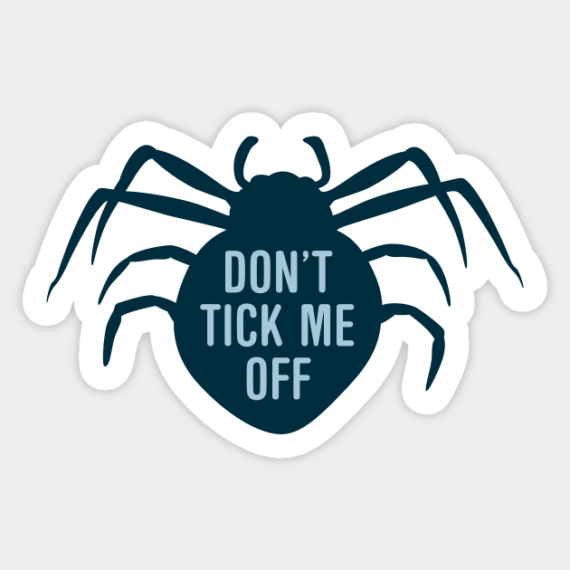 Don’t Tick Me Off Sticker by oddmatter